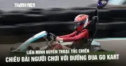 Từ game ra đời thực: Tốc chiến khuấy động mùa hè bằng đường đua go-kart