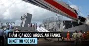 Tòa án Paris kết tội Airbus và Air France vụ tai nạn năm 2009