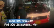 Tài xế TP.HCM chở 42 khách trên cao tốc khi bị tước bằng lái bị phạt 77 triệu