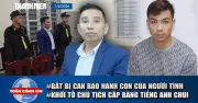 Toàn cảnh 17h: Bạo hành trẻ em, biển báo khuất, virus diệt ung thư