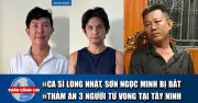 Toàn cảnh 17h: Ca sĩ Long Nhật, Sơn Ngọc Minh dính án ma túy?