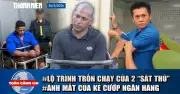 Toàn cảnh 17h: Kế hoạch trốn chạy của kẻ nổ súng và nắng nóng 42 độ C