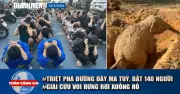 Toàn cảnh 17h: Triệt phá đường dây ma túy, bắt 140 người; khởi tố 23 người vụ Cà Khịa TV