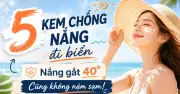 Top 5 kem chống nắng đi biển được săn đón nhất hè 2024