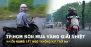 TP.HCM đón mưa vàng giải nhiệt bất ngờ, người dân vội trú mưa