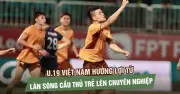 U19 Việt Nam hưởng lợi từ làn sóng cầu thủ trẻ lên chuyên nghiệp