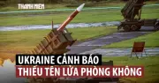 Ukraine thiếu hụt nghiêm trọng tên lửa phòng không, chỉ còn một nửa đạn dược