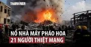 Vụ nổ lớn làm 21 người chết tại nhà máy pháo hoa Trung Quốc