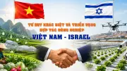 Video tư duy khác biệt và triển vọng hợp tác nông nghiệp Việt Nam - Israel