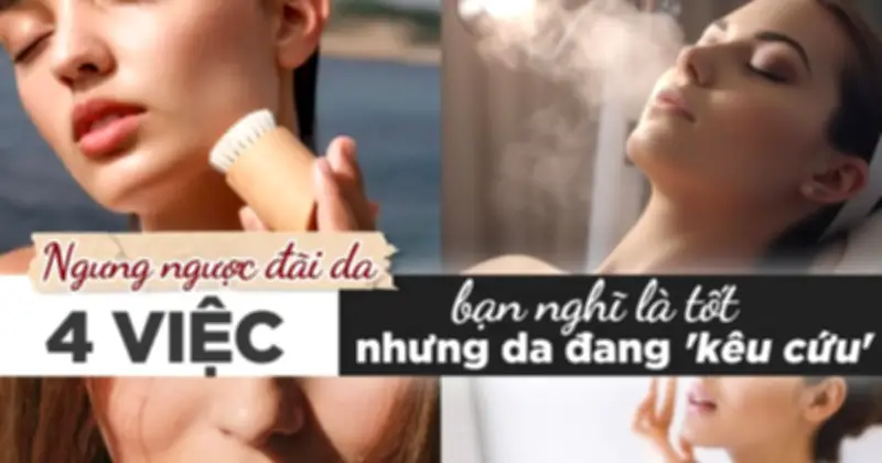 4 lầm tưởng chăm sóc da tưởng tốt hóa hại: Ngưng ngược đãi ngay