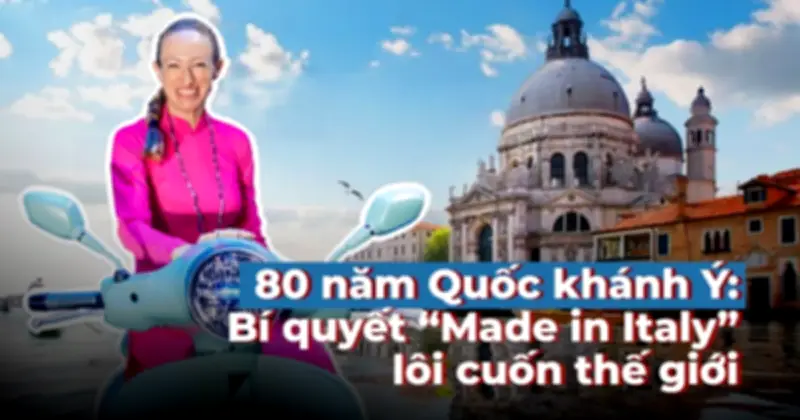 80 năm Quốc khánh Ý: Bí quyết 'Made in Italy' lôi cuốn thế giới