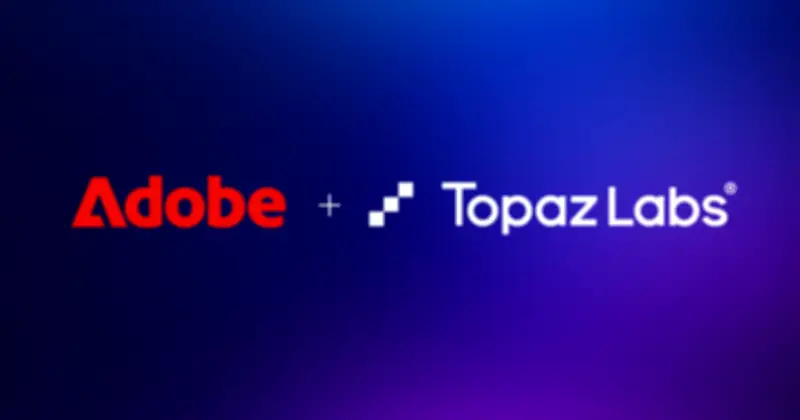 Adobe thâu tóm Topaz Labs, sở hữu công nghệ NeuroStream độc quyền