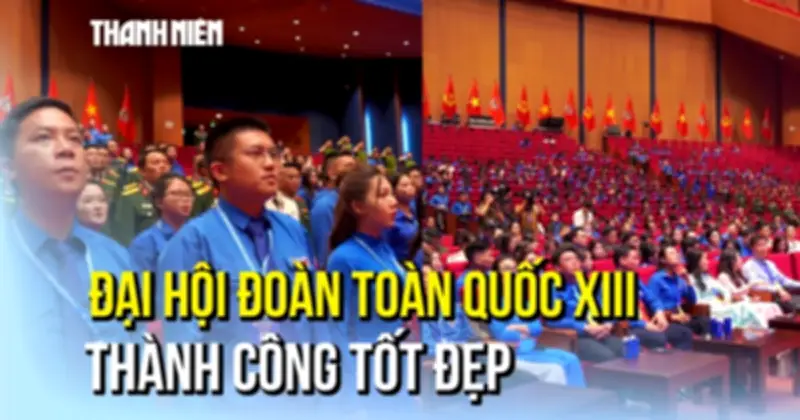 Bế mạc Đại hội Đoàn toàn quốc XIII: Tuổi trẻ tiên phong trong kỷ nguyên mới