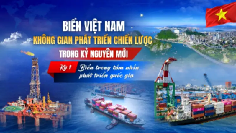 Biển trong tầm nhìn phát triển quốc gia: Từ lợi thế tự nhiên đến quản trị hiện đại