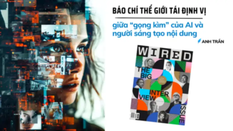 Báo chí toàn cầu năm 2026: Đối mặt AI và người sáng tạo, tái định vị bằng giá trị con người