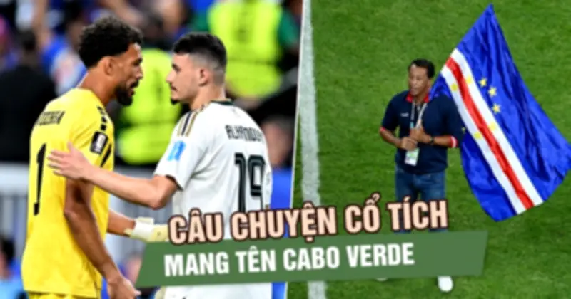 Cabo Verde viết tiếp câu chuyện cổ tích World Cup 2026, đối đầu Argentina