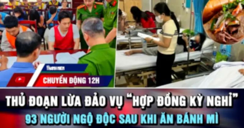 Chuyển động 12h: Khởi tố 187 bị can vụ 'hợp đồng kỳ nghỉ', hơn 90 người ngộ độc bánh mì