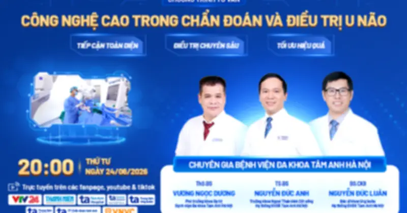 Công nghệ cao chẩn đoán và điều trị u não tại BVĐK Tâm Anh