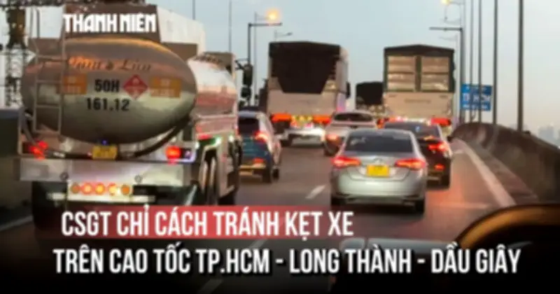 CSGT khuyến cáo tránh kẹt xe cao tốc TP.HCM - Long Thành - Dầu Giây