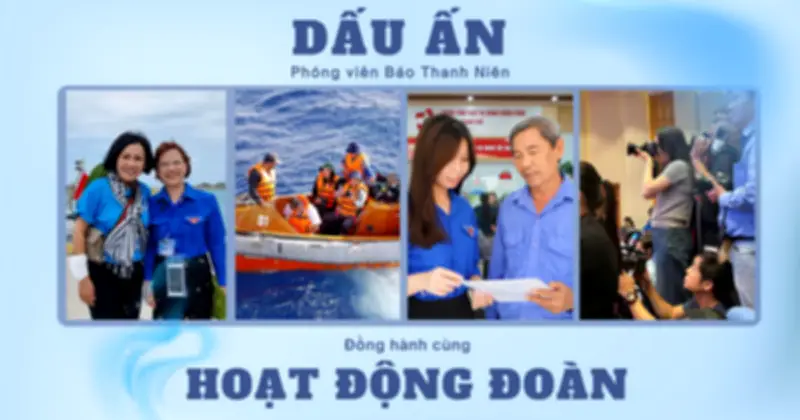 Dấu ấn phóng viên Báo Thanh Niên đồng hành cùng hoạt động Đoàn