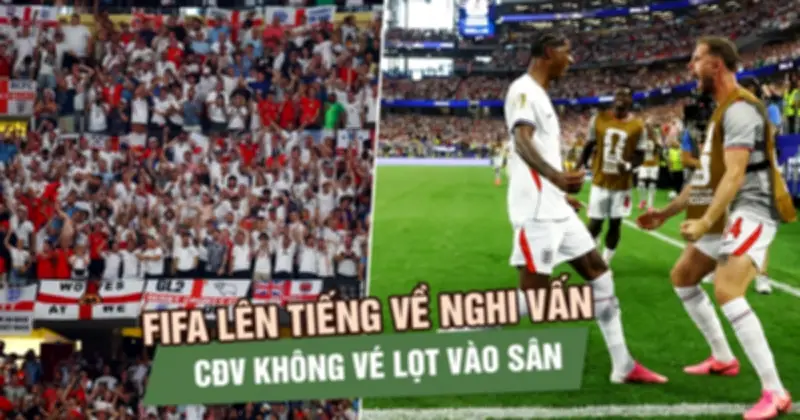 FIFA bác tin CĐV không vé vào sân xem Anh tại World Cup 2026