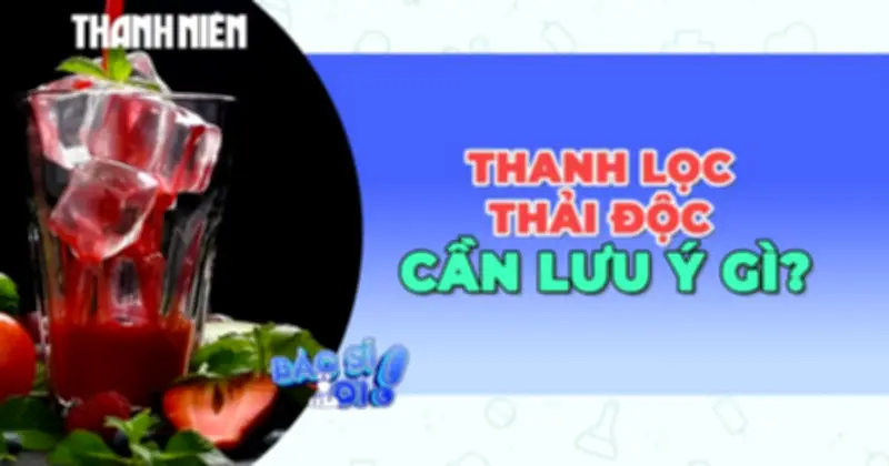 Giải độc thanh lọc cơ thể: Lợi ích chưa rõ ràng, rủi ro tiềm ẩn
