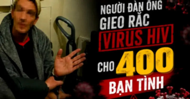 Giấu HIV quan hệ với 400 người trong 4 năm, lãnh 17 năm tù