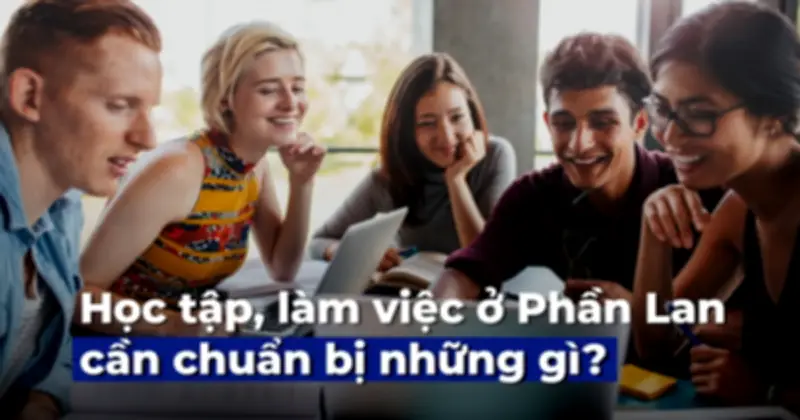 Học tập và làm việc tại Phần Lan: Nên học tiếng bản xứ?