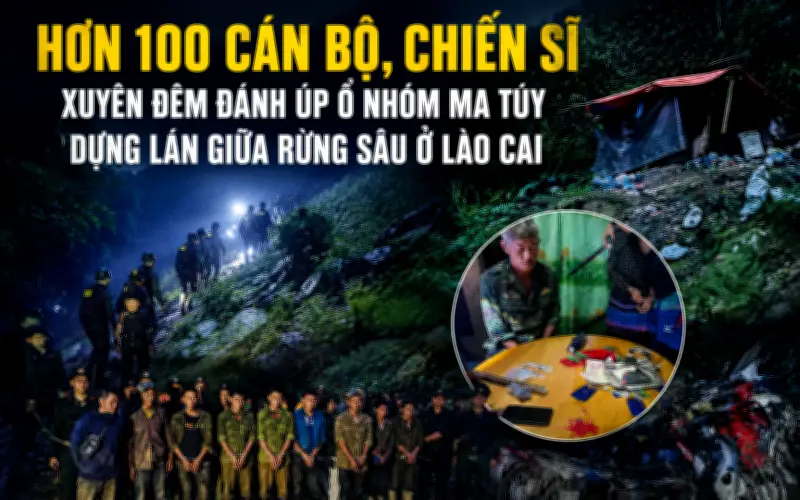 Hơn 100 cán bộ chiến sĩ xuyên đêm đánh ổ nhóm ma túy giữa rừng sâu Lào Cai
