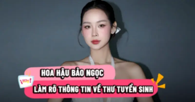 Hoa hậu Bảo Ngọc xin lỗi vì thư trúng tuyển bị chỉnh sửa AI