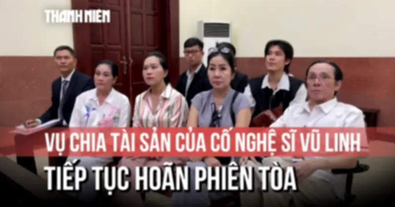 Hoãn phiên tòa phúc thẩm chia thừa kế của cố NSƯT Vũ Linh vì Hồng Loan nhập viện