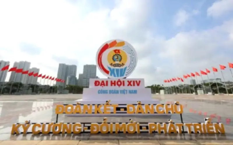 Đại hội XIV Công đoàn Việt Nam: Đoàn kết, đổi mới vì người lao động