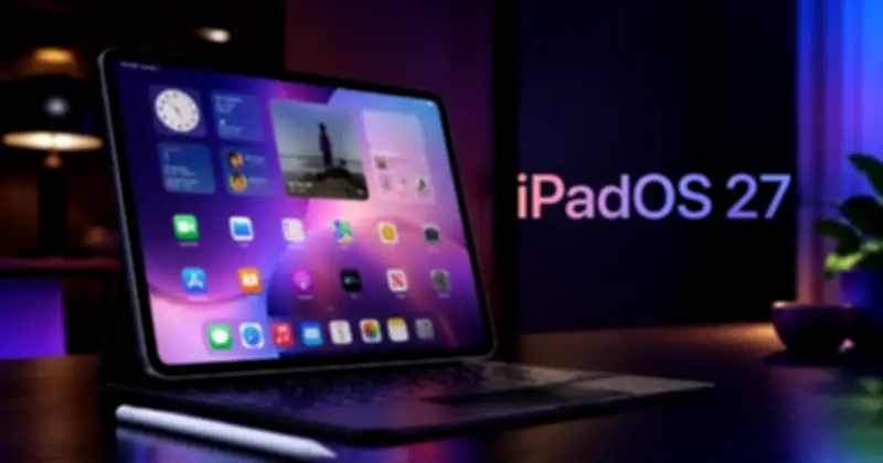 iPadOS 27 ra mắt: Siri AI thành ứng dụng riêng, tăng tốc hệ thống, danh sách thiết bị được nâng cấp