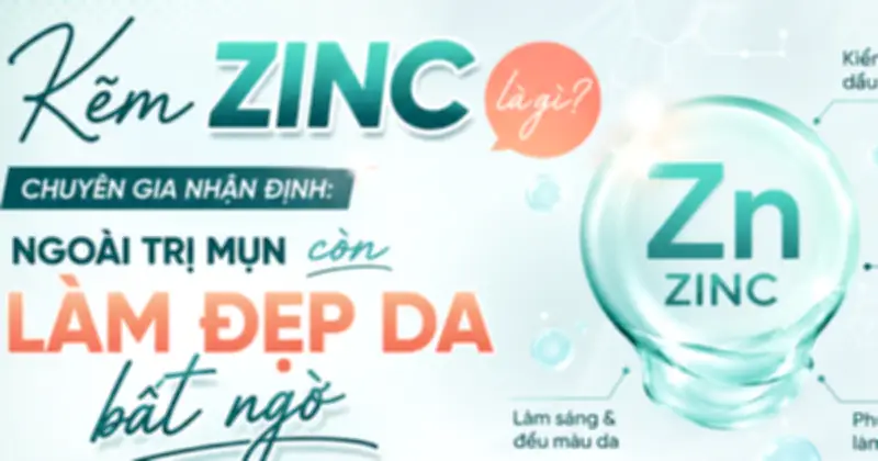 Kẽm zinc: Không chỉ giảm mụn, còn làm đẹp da bất ngờ