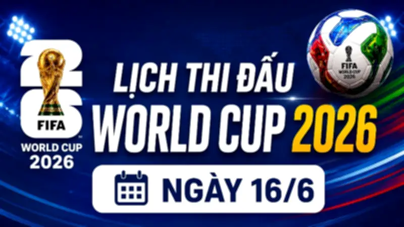 Lịch thi đấu World Cup ngày 16/6 bị chậm trận Ai Cập