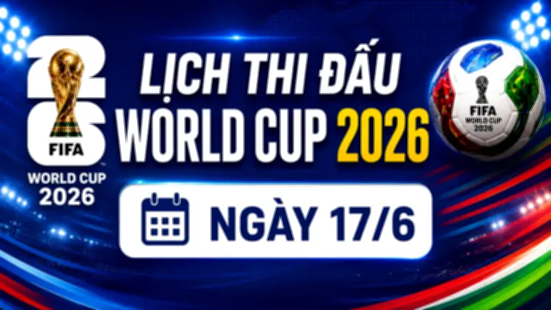 Lịch thi đấu World Cup ngày 17/6: Pháp và Argentina xuất trận