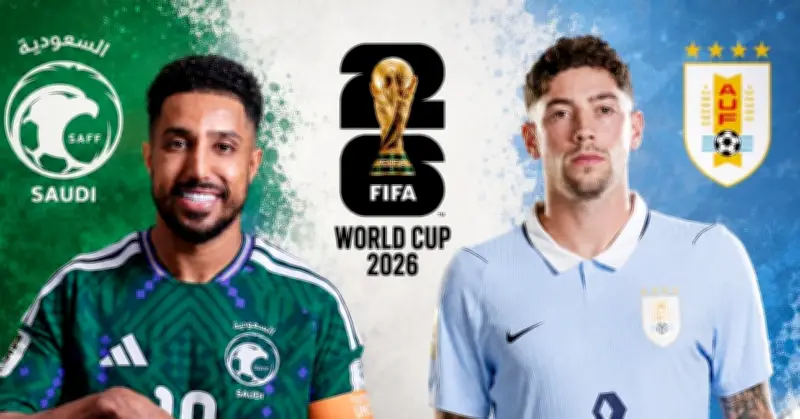 Link xem trực tiếp bóng đá Saudi Arabia vs Uruguay World Cup 2026