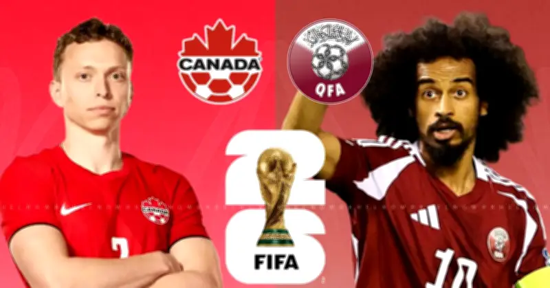 Link xem trực tiếp Canada vs Qatar tại World Cup 2026