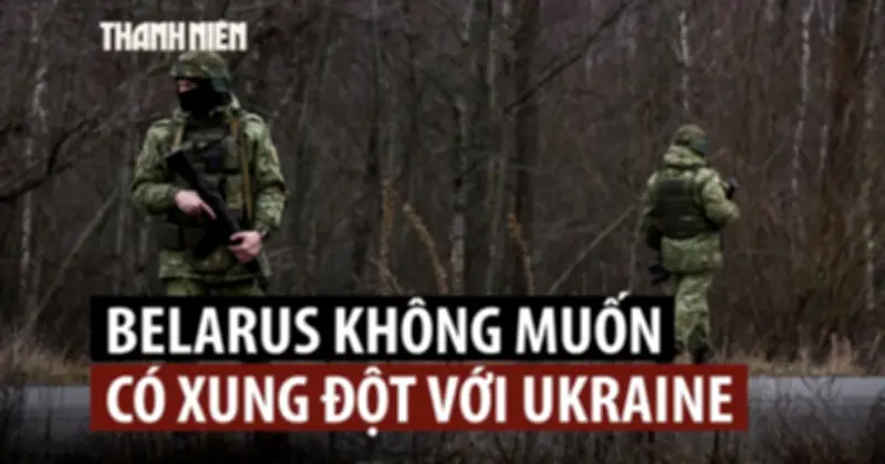 Lukashenko cảnh báo Ukraine đừng lôi kéo Belarus vào xung đột