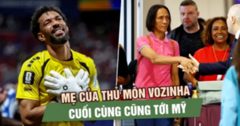 Mẹ thủ môn Vozinha cuối cùng đã tới Mỹ: Kết thúc đẹp cho câu chuyện cảm động nhất World Cup 2026