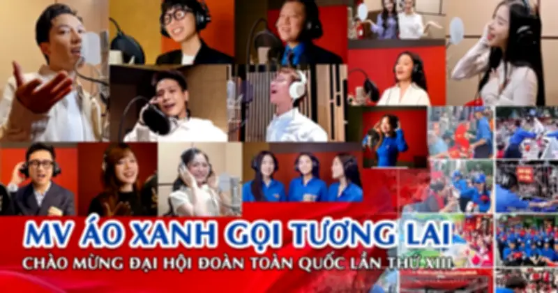 MV 'Áo xanh gọi tương lai' chào mừng Đại hội Đoàn toàn quốc lần thứ XIII
