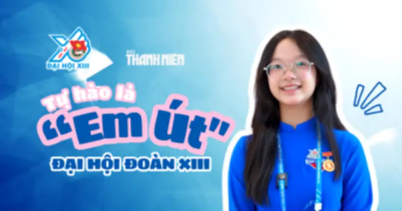 Nữ sinh 16 tuổi trường Quốc học Huế là đại biểu trẻ nhất Đại hội Đoàn XIII