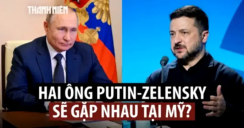 Ông Zelensky sẵn sàng gặp ông Putin tại Mỹ