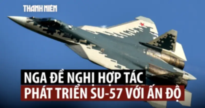 Nga mời Ấn Độ hợp tác sản xuất Su-57, lấp khoảng trống tiêm kích thế hệ 5