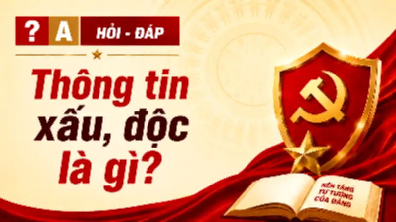 Nhận diện thông tin xấu, độc và cách phòng chống hiệu quả