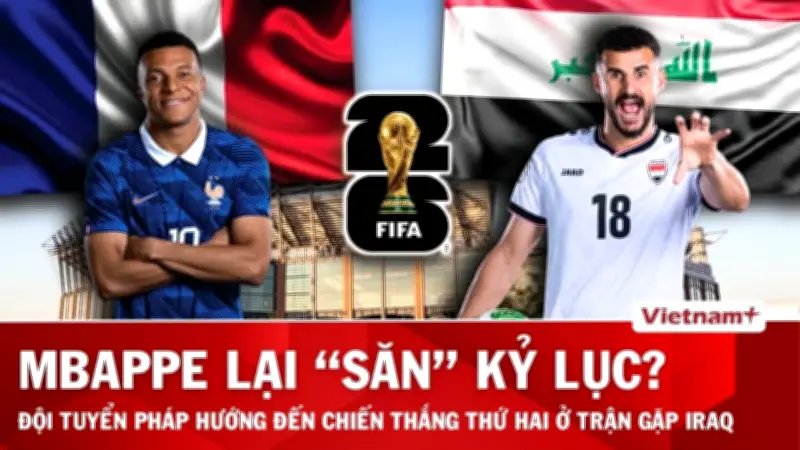 Nhận định Pháp vs Iraq: Gặp mới, Mbappe lại săn kỷ lục ghi bàn của Messi
