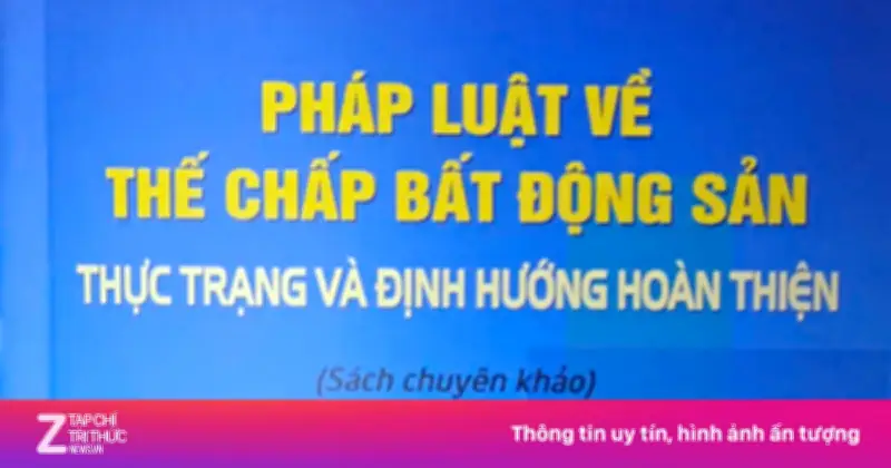 Pháp luật về thế chấp bất động sản: Thực trạng và định hướng hoàn thiện
