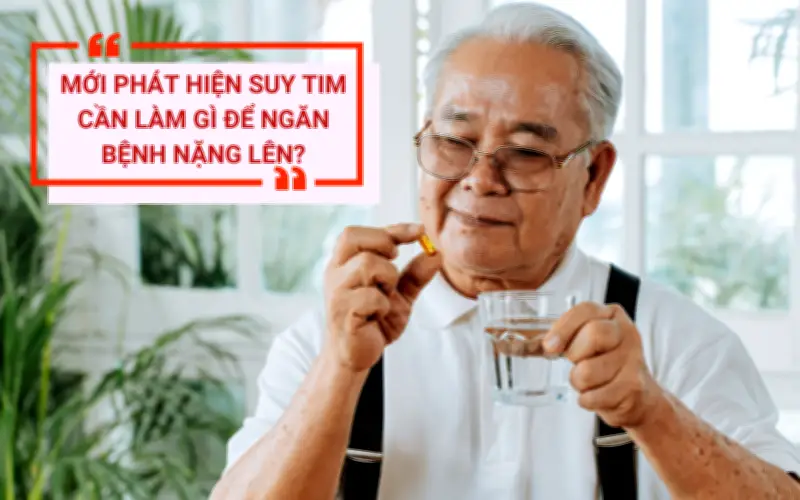 Phát hiện suy tim cần làm gì để phòng bệnh nặng lên?