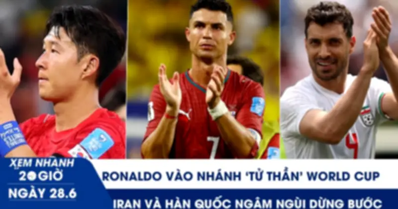 Ronaldo vào nhánh tử thần World Cup, Iran và Hàn Quốc bị loại