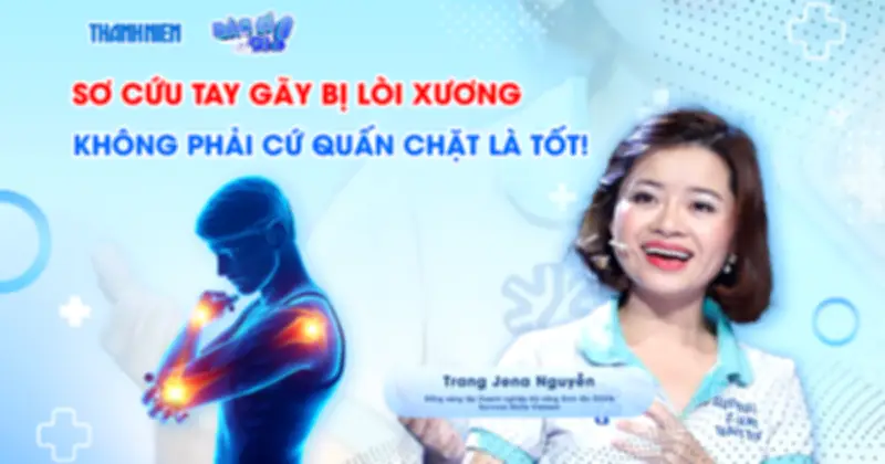 Sơ cứu gãy tay lòi xương: Hướng dẫn chi tiết từ chuyên gia
